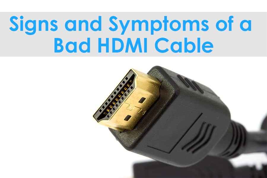 4 Signs And Symptoms Of A Bad Hdmi Cable With Fixes